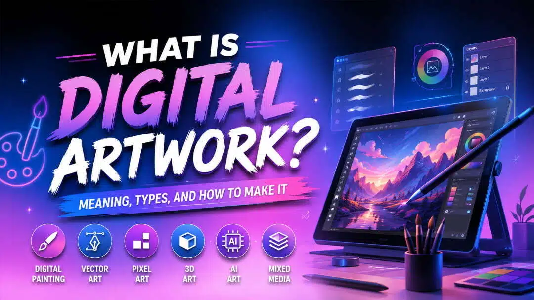 What Is Digital Artwork? Meaning, Types, and How to Make It