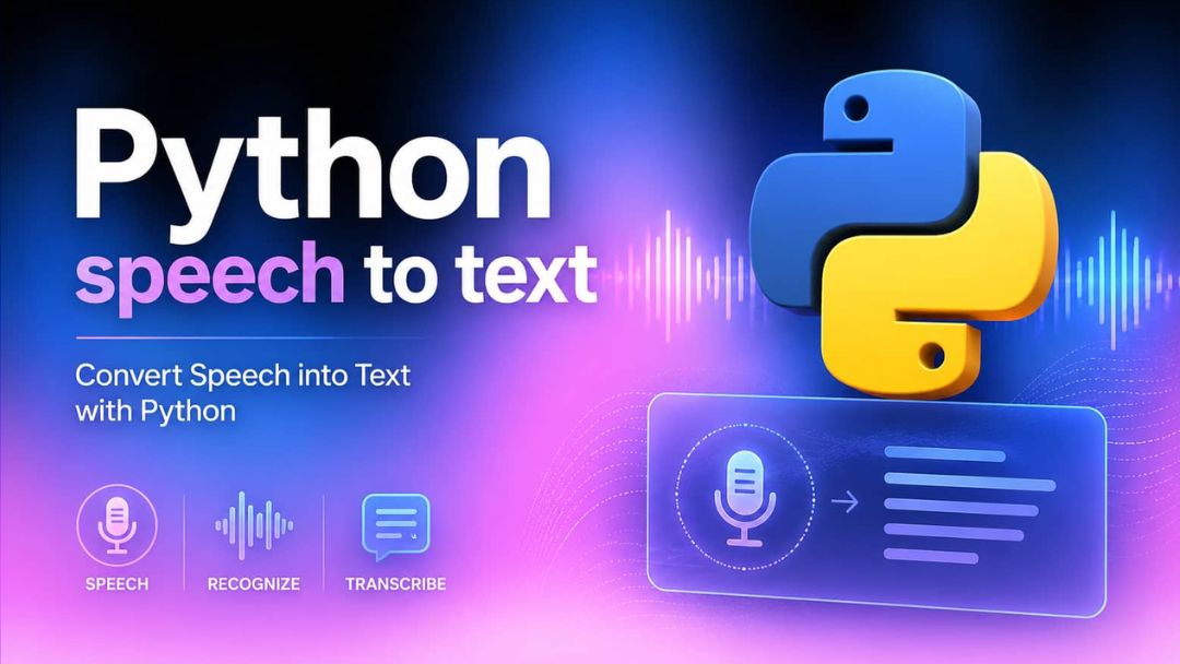 Python Speech to Text: Convert Audio to Text with AI