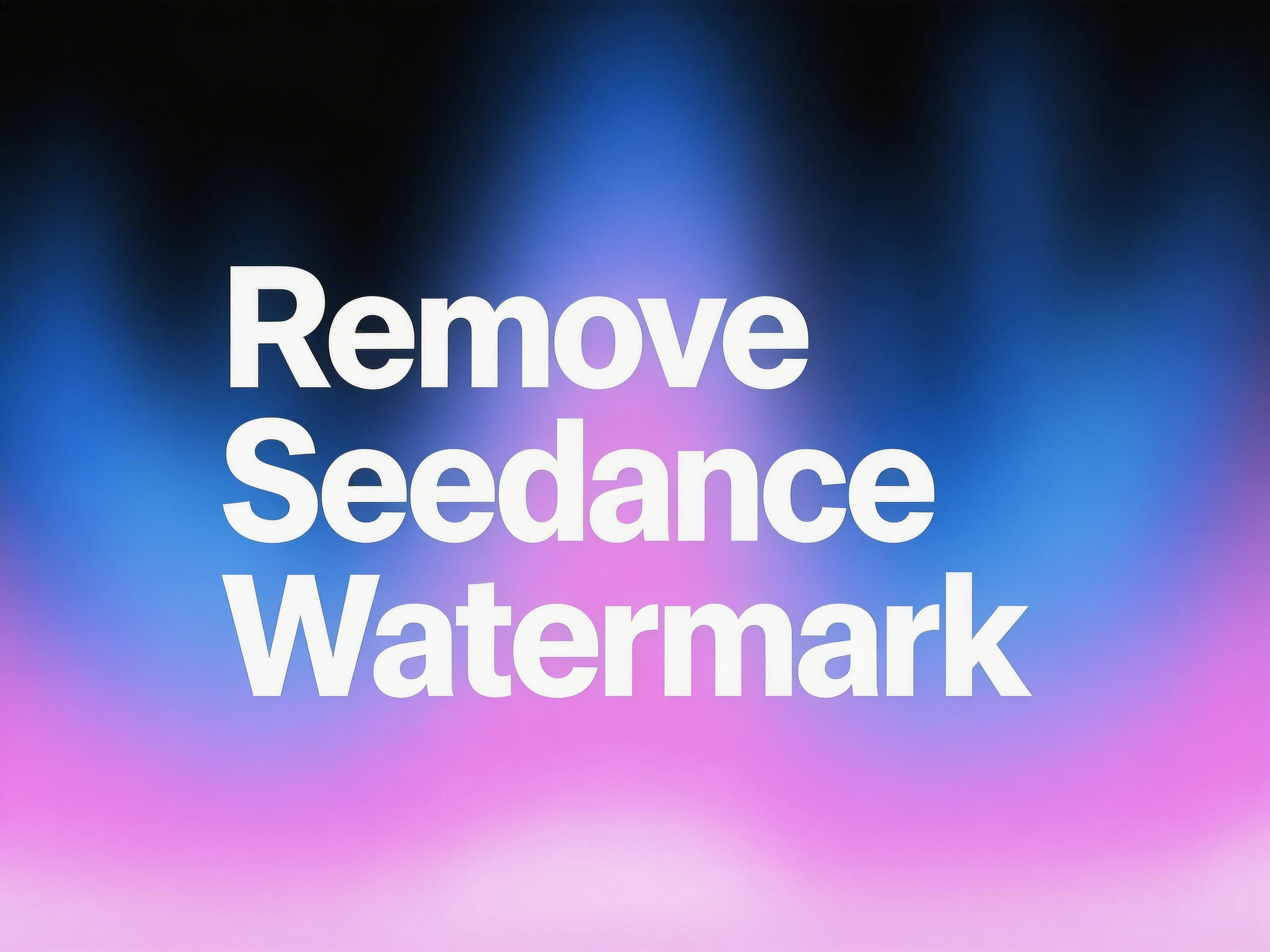 How to Remove Seedance 2.0 Watermark from Videos