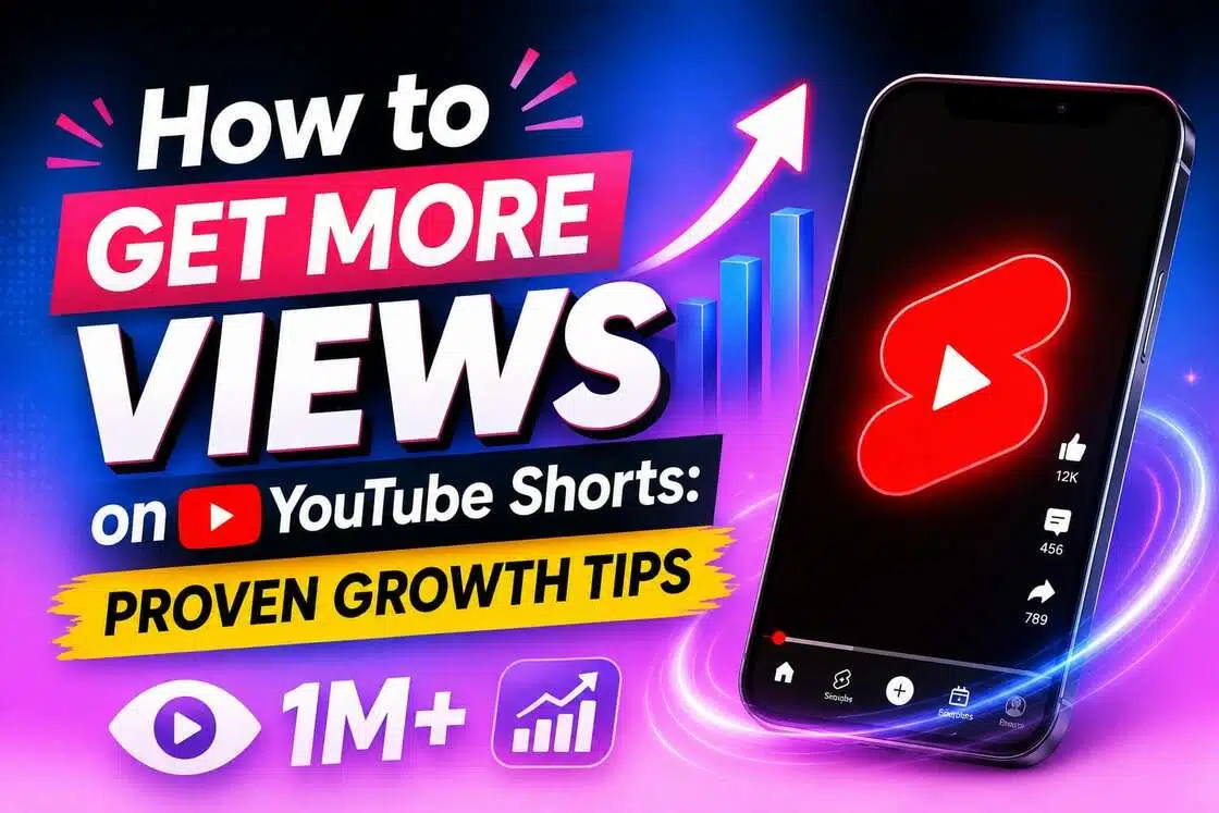 How to Get More Views on YouTube Shorts: Proven Strategies for Growth