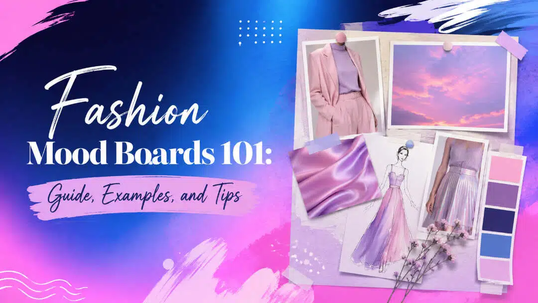 Fashion Mood Boards 101: Guide, Examples, and Tips