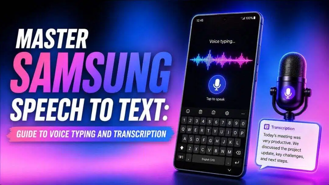 Master Samsung Speech to Text: Guide to Voice Typing and Transcription