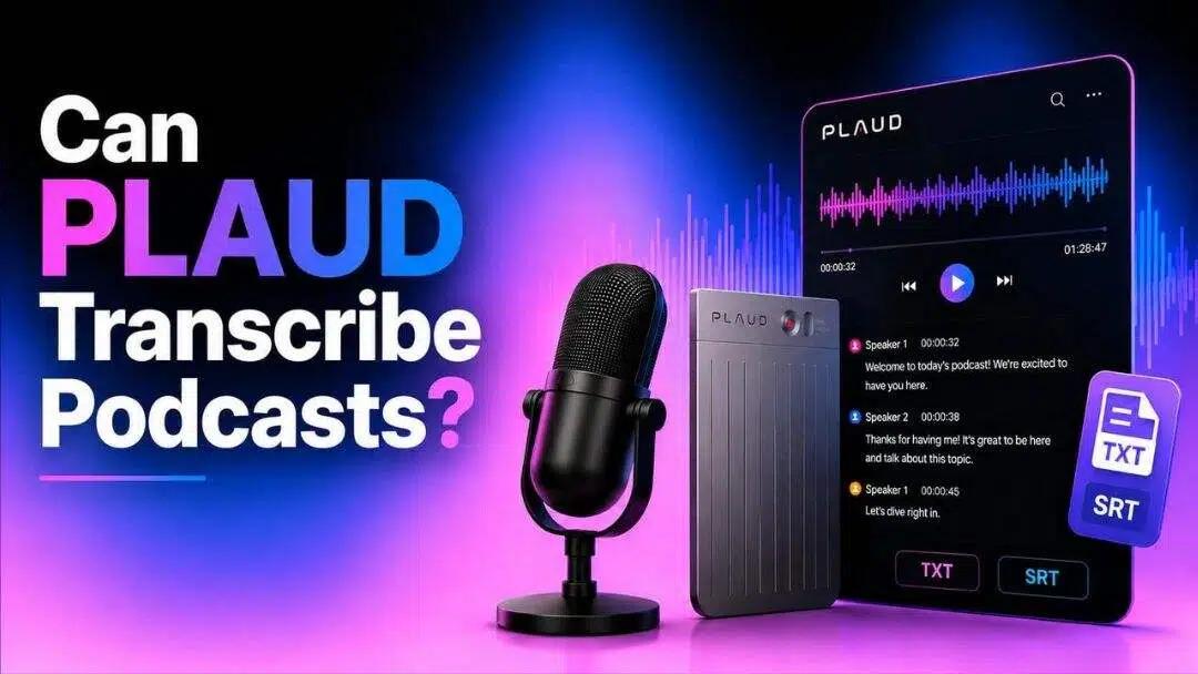 Can PLAUD Transcribe Podcasts? Check the Guide Before Buying