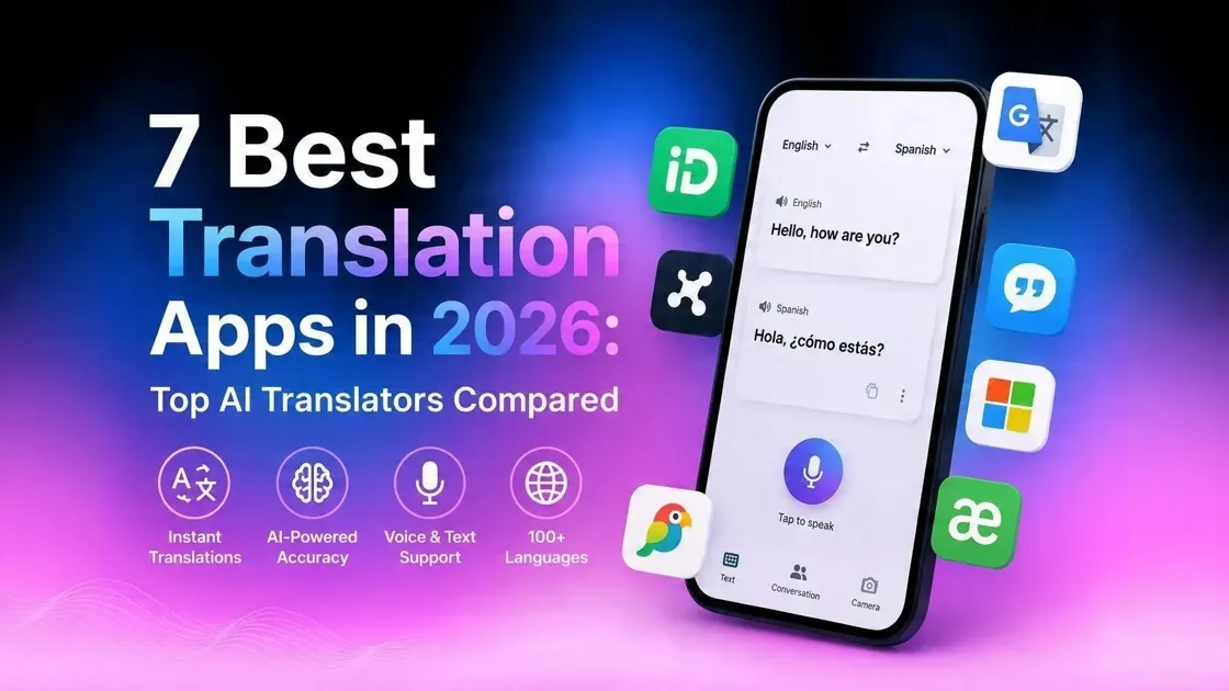 7 Best Translation Apps in 2026: Top AI Translators Compared