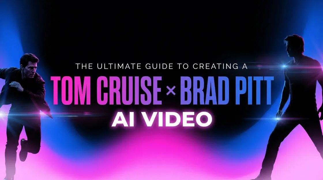 The Ultimate Guide to Creating a Tom Cruise Brad Pitt AI Video