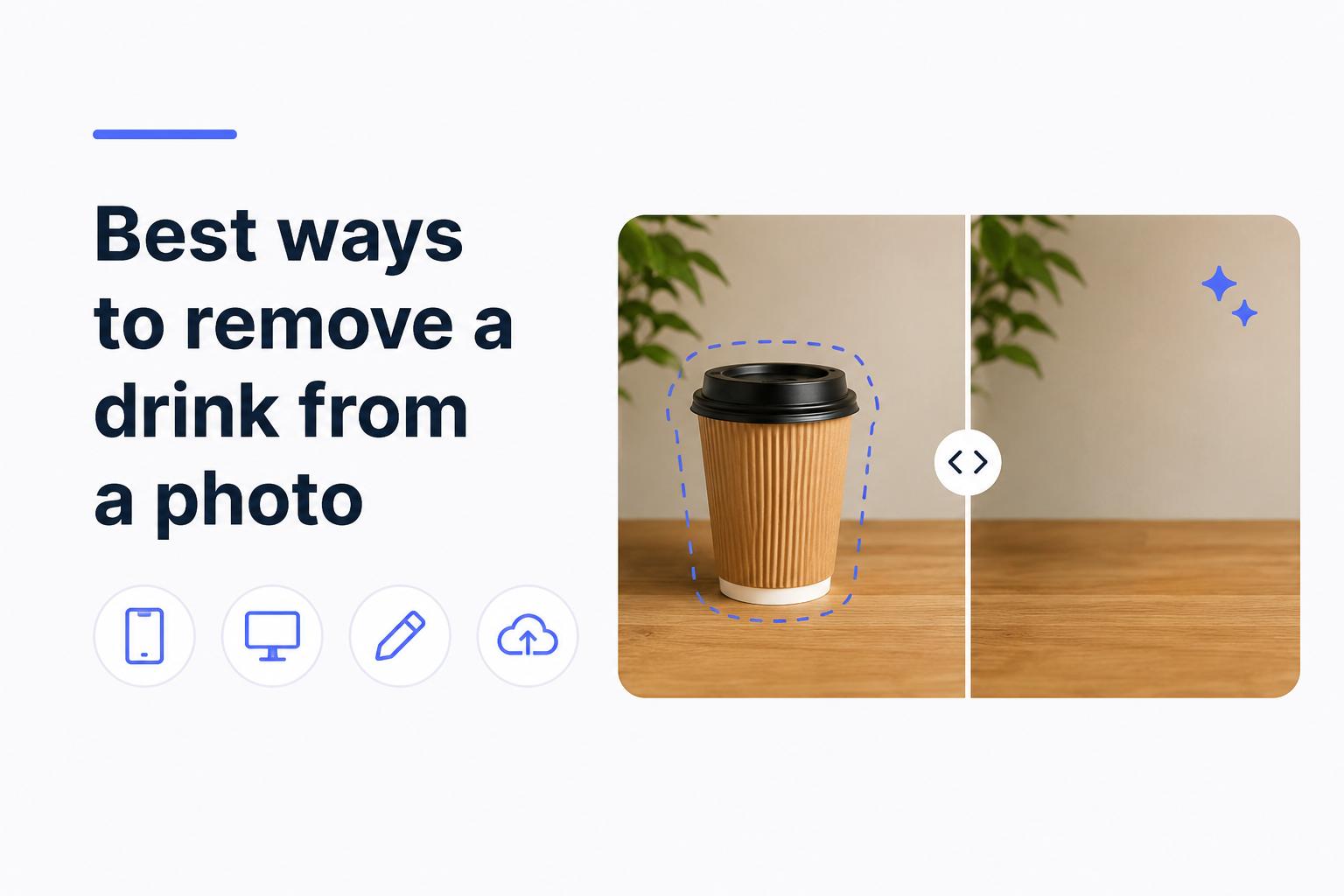 text Best ways to remove a drink from a photo