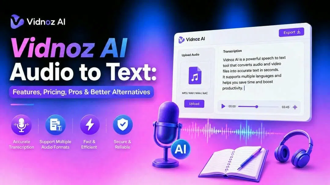Vidnoz AI Audio to Text: Features, Pricing, Pros & Better Alternatives