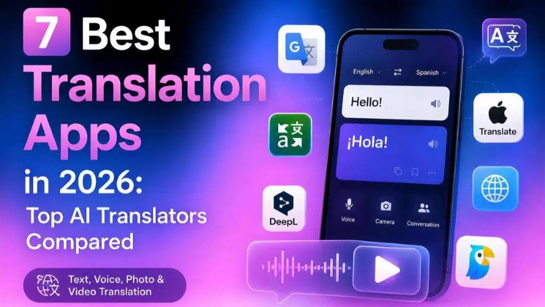 7 Best Translation Apps in 2026: Top AI Translators Compared
